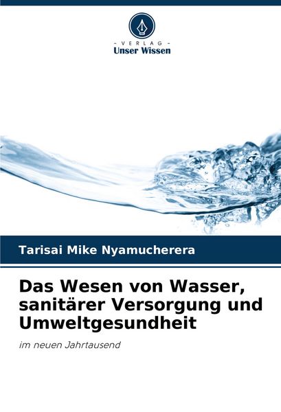 Produktbild: Das Wesen von Wasser, sanit&auml;rer Versorgung und Umweltgesundheit