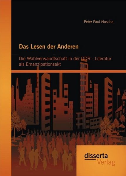 Produktbild: Das Lesen der Anderen: Die Wahlverwandtschaft in der DDR- Literatur als Emanzipationsakt