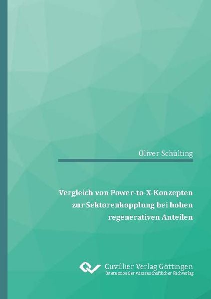 Produktbild: Vergleich von Power-to-X-Konzepten zur Sektorenkopplung bei hohen regenerativen Anteilen