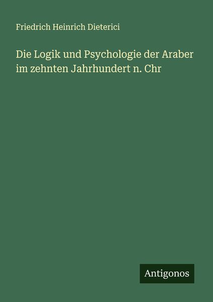 Produktbild: Die Logik und Psychologie der Araber im zehnten Jahrhundert n. Chr