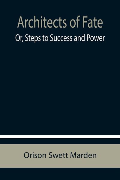 Produktbild: Architects of Fate; Or, Steps to Success and Power