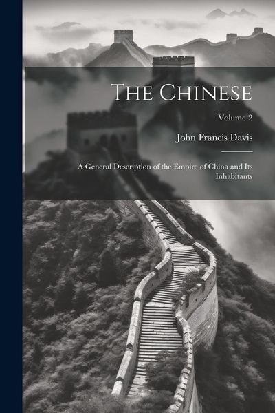 Produktbild: The Chinese: A General Description of the Empire of China and its Inhabitants; Volume 2