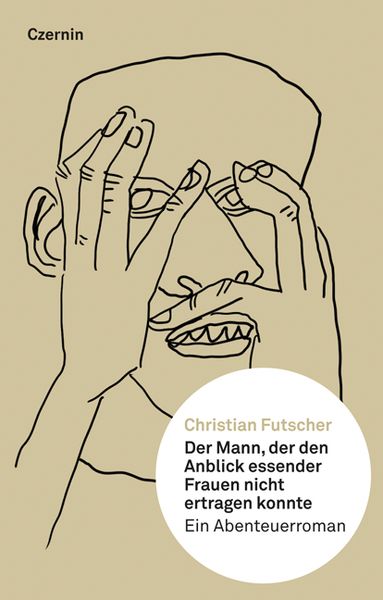 Produktbild: Der Mann, der den Anblick essender Frauen nicht ertragen konnte