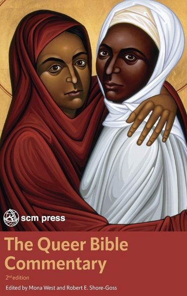 The Queer Bible Commentary, Second Edition, Gebundene Ausgabe von Mona Shore-Goss , Robert E. West, SCM Press, 9780334060789