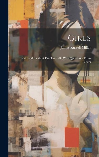 Produktbild: Girls: Faults and Ideals: A Familiar Talk, With Quotations From Letters