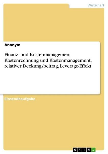 Produktbild: Finanz- und Kostenmanagement. Kostenrechnung und Kostenmanagement, relativer Deckungsbeitrag, Leverage-Effekt