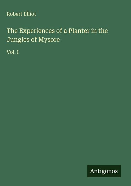 Produktbild: The Experiences of a Planter in the Jungles of Mysore