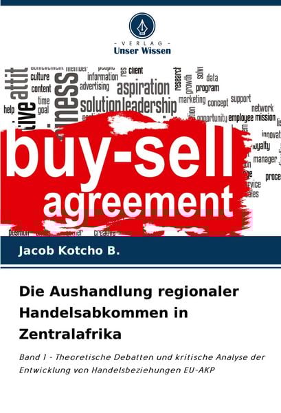 Die Aushandlung regionaler Handelsabkommen in Zentralafrika, Taschenbuch von Jacob Kotcho B., Verlag Unser Wissen, 9786207323258