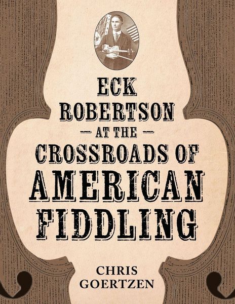 Produktbild: Eck Robertson at the Crossroads of American Fiddling