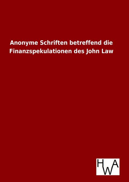 Produktbild: Anonyme Schriften betreffend die Finanzspekulationen des John Law
