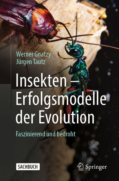 Insekten - Erfolgsmodelle der Evolution, Taschenbuch von Werner Gnatzy , Jürgen Tautz, Springer Berlin, 9783662661376