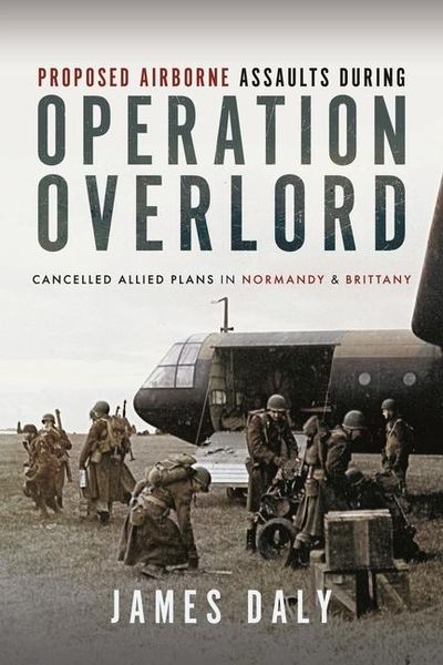 Produktbild: Proposed Airborne Assaults during Operation Overlord