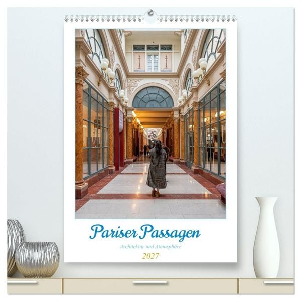 Produktbild: Pariser Passagen &ndash; Architektur und Atmosph&auml;re (hochwertiger Premium Wandkalender 2027 DIN A2 hoch), Kunstdruck in Hochglanz