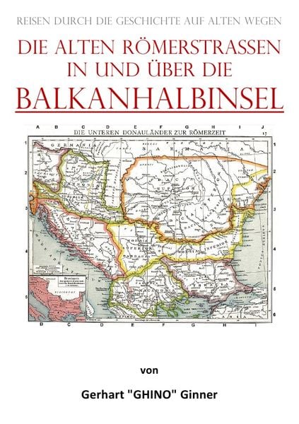 Produktbild: Die alten R&ouml;merstra&szlig;en in und &uuml;ber die BALKANHALBINSEL