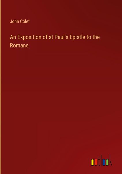 Produktbild: An Exposition of st Paul's Epistle to the Romans