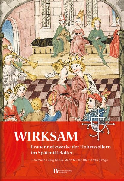 Produktbild: WIRKSAM. Frauennetzwerke der Hohenzollern im Sp&auml;tmittelalter