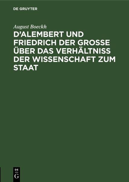 Produktbild: D'Alembert und Friedrich der Gro&szlig;e &uuml;ber das Verh&auml;ltni&szlig; der Wissenschaft zum Staat