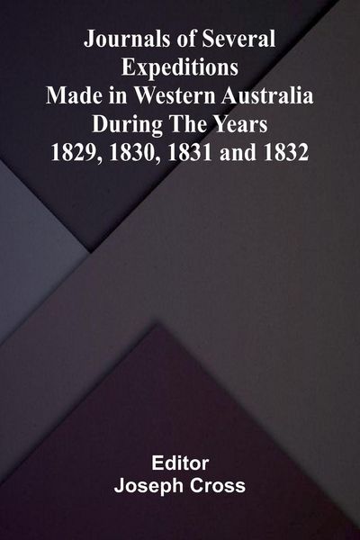 Produktbild: Journals of Several Expeditions made in Western Australia during the Years 1829, 1830, 1831 and 1832.