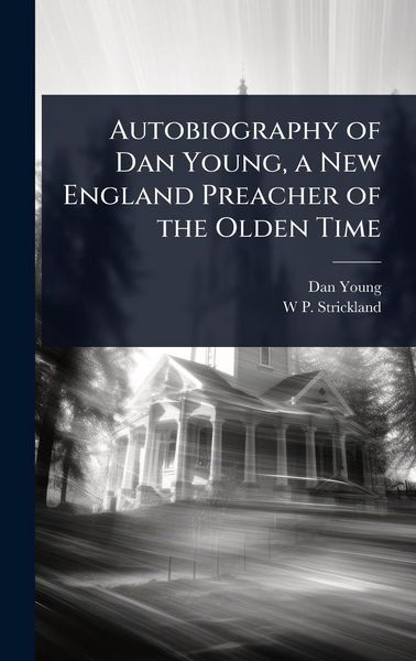 Produktbild: Autobiography of Dan Young, a New England Preacher of the Olden Time