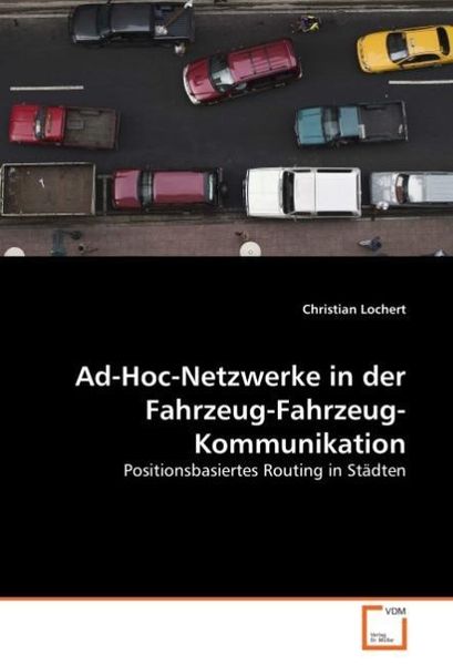 Produktbild: Lochert, C: Ad-Hoc-Netzwerke in der Fahrzeug-Fahrzeug-Kommun