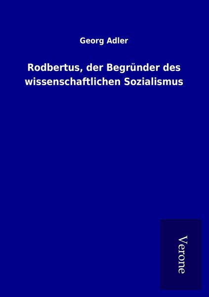 Produktbild: Rodbertus, der Begr&uuml;nder des wissenschaftlichen Sozialismus