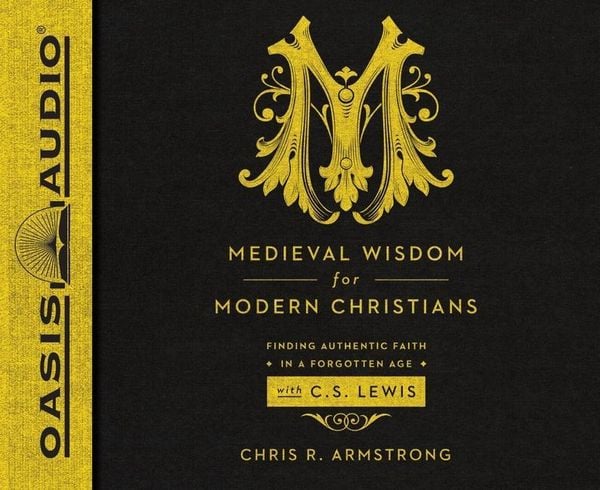 Produktbild: Medieval Wisdom for Modern Christians: Finding Authentic Faith in a Forgotten Age with C.S. Lewis