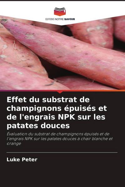 Produktbild: Effet du substrat de champignons &eacute;puis&eacute;s et de l'engrais NPK sur les patates douces