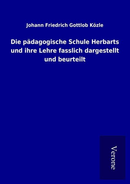 Produktbild: Die p&auml;dagogische Schule Herbarts und ihre Lehre fasslich dargestellt und beurteilt