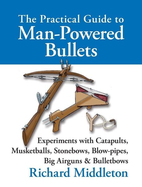 Produktbild: The Practical Guide to Man-powered Bullets