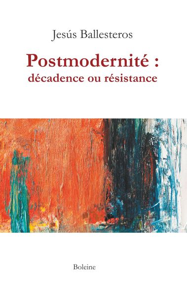 Produktbild: Ballesteros, J: Postmodernit&eacute; : d&eacute;cadence ou r&eacute;sistance