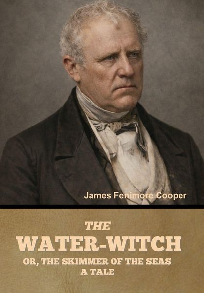 Produktbild: The Water-Witch; Or, the Skimmer of the Seas