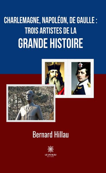 Produktbild: Charlemagne, Napol&eacute;on, de Gaulle : trois artistes de la grande Histoire
