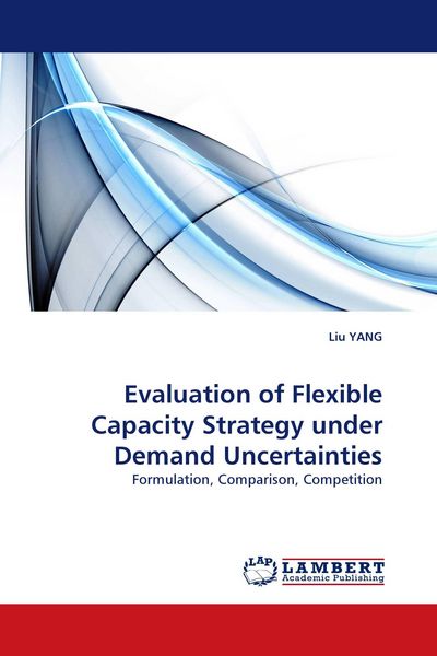 Produktbild: Evaluation of Flexible Capacity Strategy under Demand Uncertainties