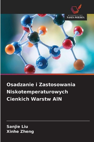 Produktbild: Osadzanie i Zastosowania Niskotemperaturowych Cienkich Warstw AlN