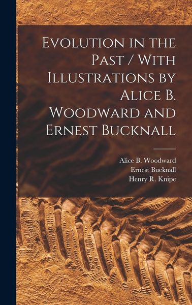 Produktbild: Evolution in the Past / With Illustrations by Alice B. Woodward and Ernest Bucknall