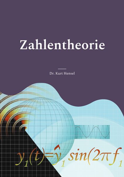 Zahlentheorie, Taschenbuch von Kurt Hensel, BoD – Books on Demand, 9783754340622