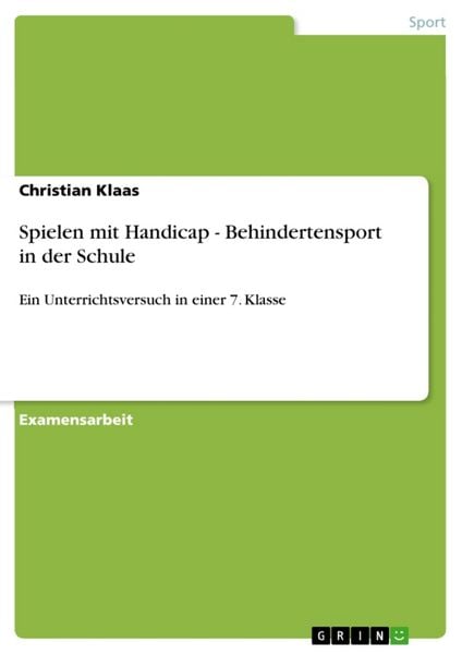 Spielen mit Handicap - Behindertensport in der Schule, Taschenbuch von Christian Klaas, GRIN, 9783640759149