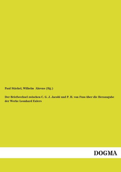Der Briefwechsel zwischen C. G. J. Jacobi und P. H. von Fuss über die Herausgabe der Werke Leonhard Eulers, Taschenbuch von Paul Stäckel , Wilhelm