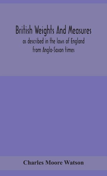 Produktbild: British Weights And Measures As Described In The Laws Of England From Anglo-Saxon Times