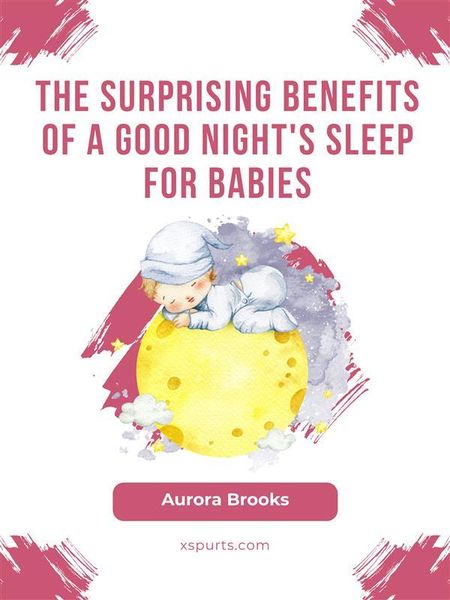 Produktbild: The Surprising Benefits of a Good Night's Sleep for Babies