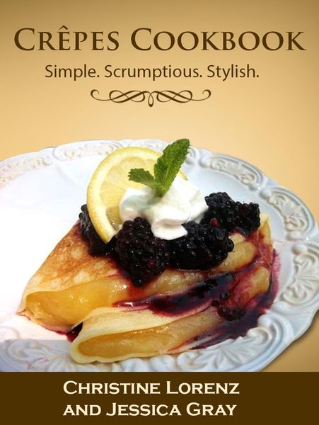 Produktbild: Cr&ecirc;pes Cookbook: Simple. Scrumptious. Stylish.