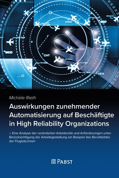 Produktbild: Auswirkungen zunehmender Automatisierung auf Besch&auml;ftigte in High Reliability Organizations