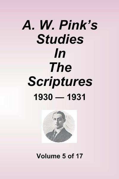 Produktbild: A.W. Pink''s Studies In The Scriptures - 1930-31, Volume 5 of 17