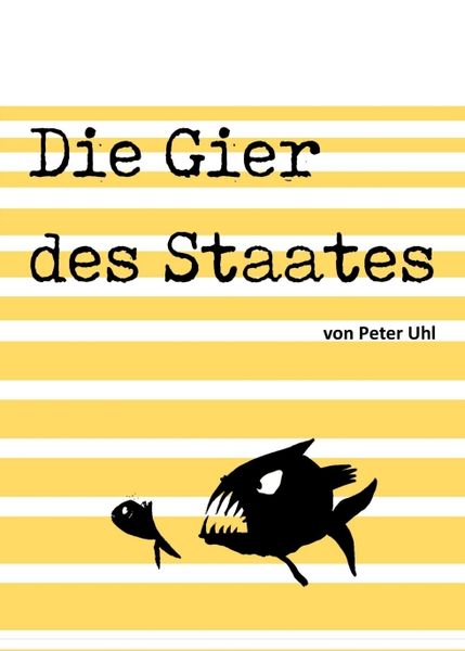 Die Gier des Staates, Taschenbuch von Peter Uhl, Tredition, 9783347061606