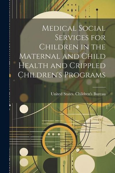Produktbild: Medical Social Services for Children in the Maternal and Child Health and Crippled Children's Programs
