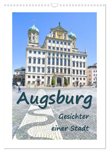 Augsburg - Gesichter einer Stadt (Wandkalender 2026 DIN A3 hoch), CALVENDO Monatskalender