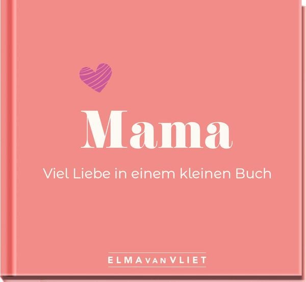 Produktbild: Mama. Viel Liebe in einem kleinen Buch
