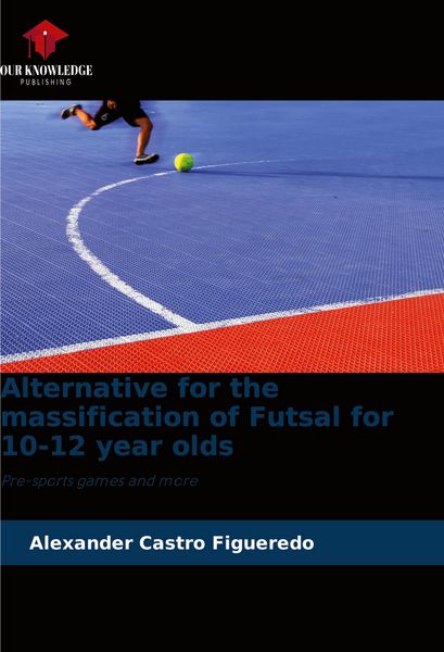 Produktbild: Alternative for the massification of Futsal for 10-12 year olds