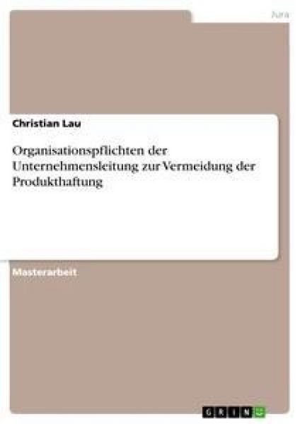 Produktbild: Organisationspflichten der Unternehmensleitung zur Vermeidung der Produkthaftung
