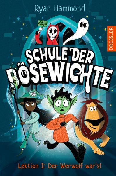 Schule der Bösewichte 1. Lektion 1: Der Werwolf war’s!, Gebundene Ausgabe von Ryan Hammond, Dressler